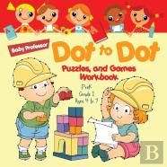 Dot To Dot, Puzzles, And Games Workbook Prek-Grade 1 - Ages 4 To 7