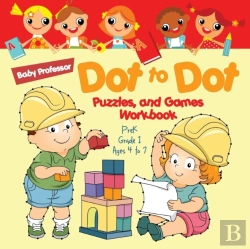 Bertrand.pt - Dot To Dot, Puzzles, And Games Workbook Prek-Grade 1 - Ages 4 To 7