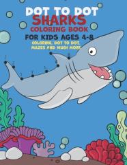 Dot To Dot Sharks Coloring Book For Kids Ages 4-8