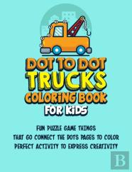 Dot To Dot Trucks Coloring Book For Kids