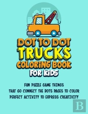 Dot To Dot Trucks Coloring Book For Kids