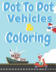 Dot To Dot Vehicles & Coloring