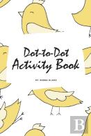 Dot-To-Dot With Animals Activity Book For Children (6x9 Coloring Book / Activity Book)