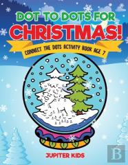 Dot To Dots For Christmas! Connect The Dots Activity Book Age 7