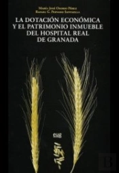 Dotación Económica Y El Patrimonio Inmueble Del Hospital Real De Granada