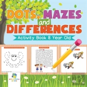 Dots, Mazes And Differences | Activity Book 8 Year Old