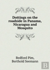 Dottings On The Roadside In Panama, Nicaragua And Mosquito
