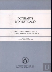 Dotze Anys D'Investigació: Tesis I Tesines Sobre Llengua I Literatura Catalanes (1981-1992)