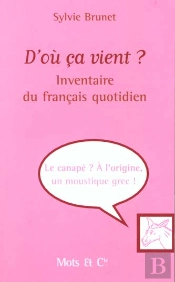 D'Ou Ca Vient ; Inventaire Du Francais Quotidien