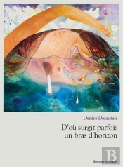 D'Ou Surgit Parfois Un Bras D'Horizon
