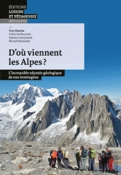 D'Où Viennent Les Alpes ? L'Incroyable Odyssée Géologique De Nos Montagnes