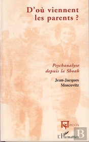 D'Où Viennent Les Parents ; Psychanalyse Depuis La Shoah