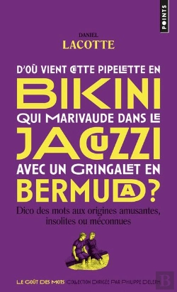 Bertrand.pt - D'Où Vient Cette Pipelette En Bikini Qui Marivaude Dans Le Jacuzzi Avec Un Gringalet En Bermuda ? Dico Des Mots Aux Origines Amusantes, Insolites Ou Méconnues
