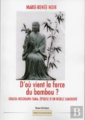 D'Où Vient La Force Du Bambou ? Gracia Hosokawa Tama, Épouse D'Un Noble Samouraï