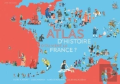 D'Où Vient La France ? Atlas D'Histoire