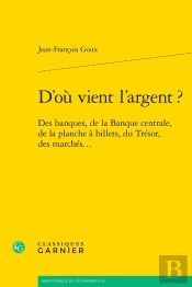 D'Où Vient L'Argent ? Des Banques, De La Banque Centrale, De La Planche À Billets, Du Trésor, Des Marchés...