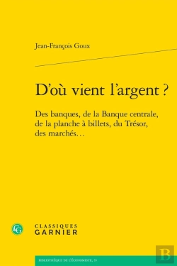 Bertrand.pt - D'Où Vient L'Argent ? Des Banques, De La Banque Centrale, De La Planche À Billets, Du Trésor, Des Marchés...