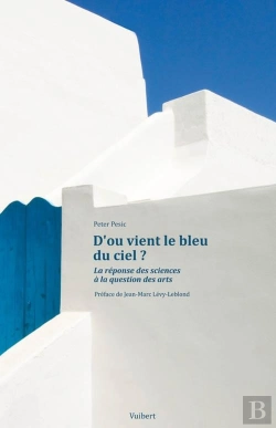 Bertrand.pt - D'Où Vient Le Bleu Du Ciel ? La Réponse Des Sciences À La Question Des Arts