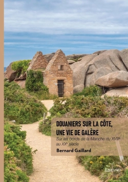 Bertrand.pt - Douaniers Sur La Côte, Une Vie De Galère : Sur Les Bords De La Manche Du Xviiie Au Xxe Siècle