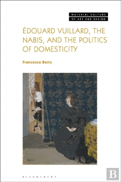 Bertrand.pt - Douard Vuillard, The Nabis, And The Politics Of Domesticity
