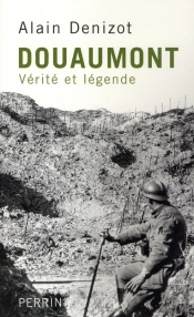 Douaumont ; Vérité Et Légende
