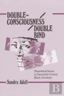 Double-Consciousness/Double Bind