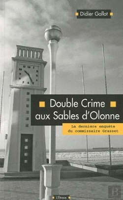 Bertrand.pt - Double Crime Aux Sables D'Olonne ; La Dernière Enquête Du Commissaire Grasset