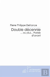 Double Décennie... Ou Plus... Poésies D'Avant