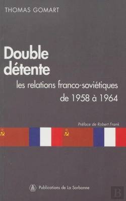 Bertrand.pt - Double Détente : Les Relations Franco-Soviétiques De 1958 À 1964
