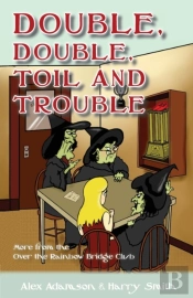 Double, Double, Toil And Trouble