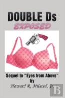 Double Ds Exposed