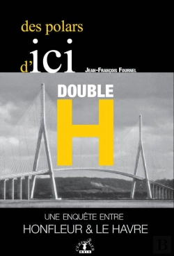 Bertrand.pt - Double H : Une Enquete Entre Honfleur Et Le Havre