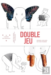 Double Jeu ; Dessin-Collages De Tomi Ungerer