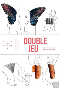 Bertrand.pt - Double Jeu ; Dessin-Collages De Tomi Ungerer