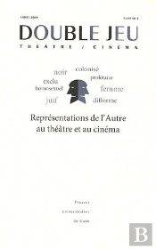 Double Jeu : Représentations De L'Autre Au Théâtre Et Au Cinéma