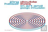 Double Lives In Art And Pop Music
