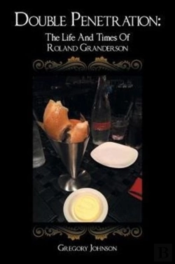 Bertrand.pt - Double Penetration: The Life And Times Of Roland Granderson