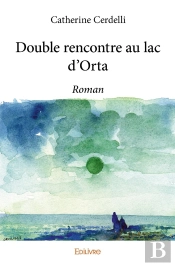 Double Rencontre Au Lac D'Orta : Roman