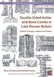 Double-Sided Antler And Bone Combs In Late Roman Britain