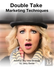 Double Take Marketing Techniques