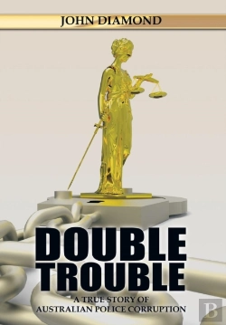 Bertrand.pt - Double Trouble: A True Story Of Australian Police Corruption