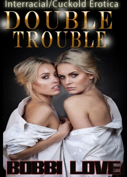 Bertrand.pt - Double Trouble (Interracial, Cuckold Erotica)