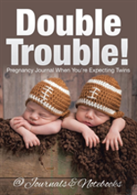 Double Trouble! Pregnancy Journal When You'Re Expecting Twins