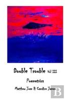 Double Trouble Vol Iii - Poemetrics