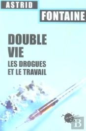 Double Vie. Les Drogues Et Le Travail