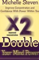 Double Your Mind Power: Improve Concentration And Confidence With Power Within You