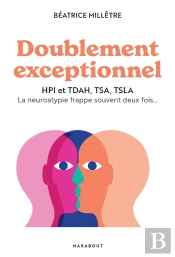 Doublement Exceptionnel : Hpi Et Tdah, Tsa, Tsla ; La Neuroatypie Frappe Souvent Deux Fois...