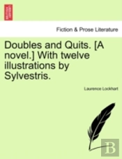 Doubles And Quits. (A Novel.) With Twelv