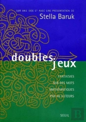Doubles Jeux ; Fantaisies Sur Des Mots Mathématiques Par 40 Auteurs