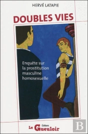 Doubles Vies, Enquête Sur La Prostitution Masculine Homosexuelle